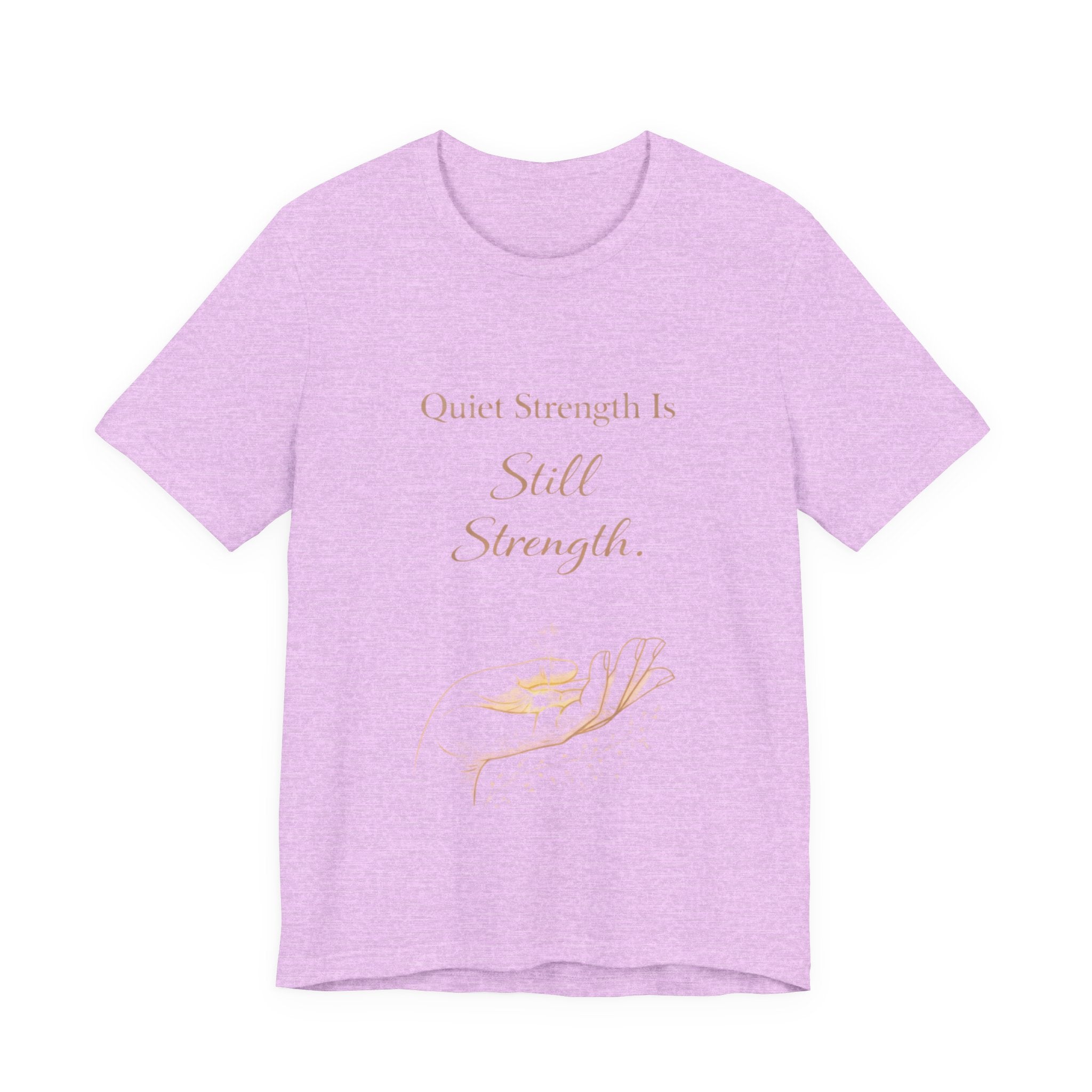 Quiet Strength Is Still Strength – Mental Health Awareness Tee | Soft Empowerment Shirt | Minimalist Affirmation Top