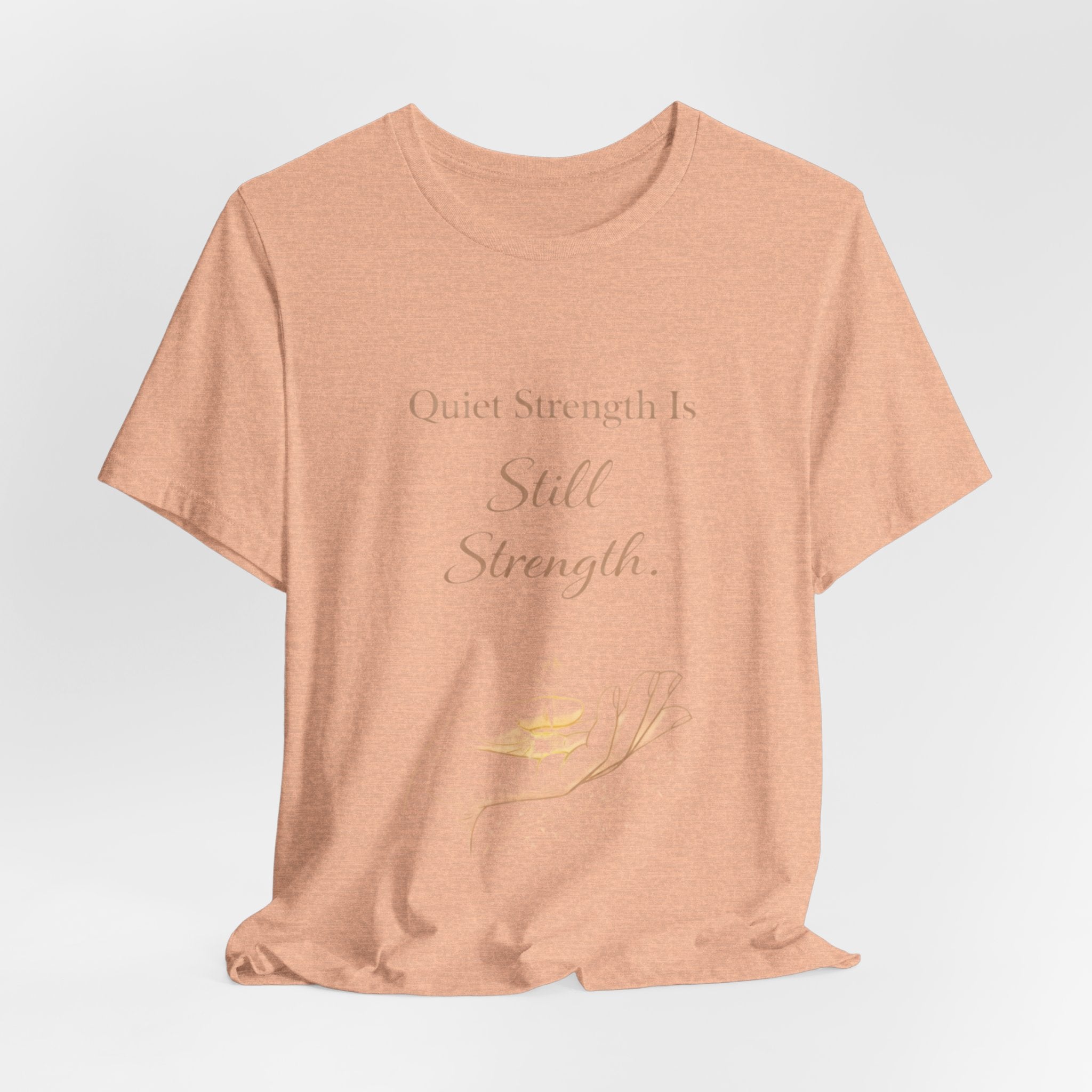 Quiet Strength Is Still Strength – Mental Health Awareness Tee | Soft Empowerment Shirt | Minimalist Affirmation Top
