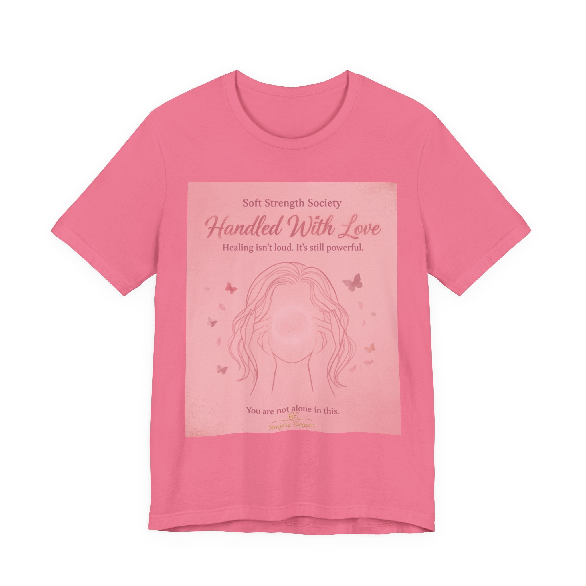 Handled With Love – Soft Strength Society Tee | Mental Health Healing Shirt | Self Love & Empowerment Top