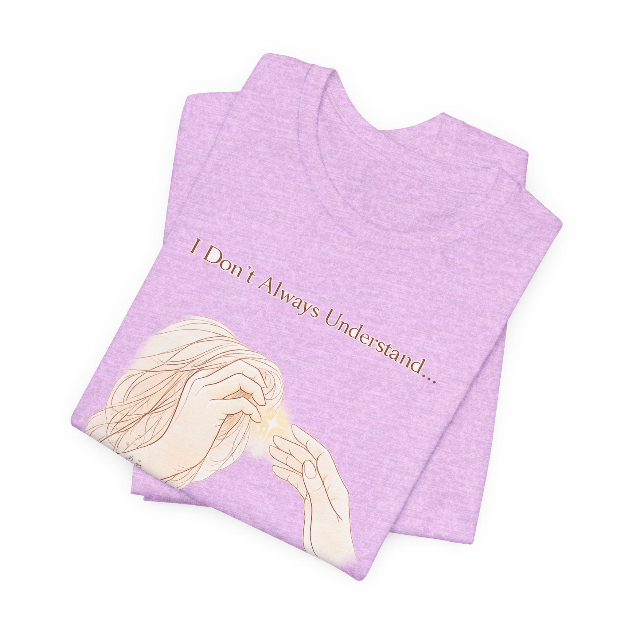I Don’t Always Understand, But I Will Always Support You – Mental Health Support Tee | Awareness Ally Shirt | Compassion Graphic Top