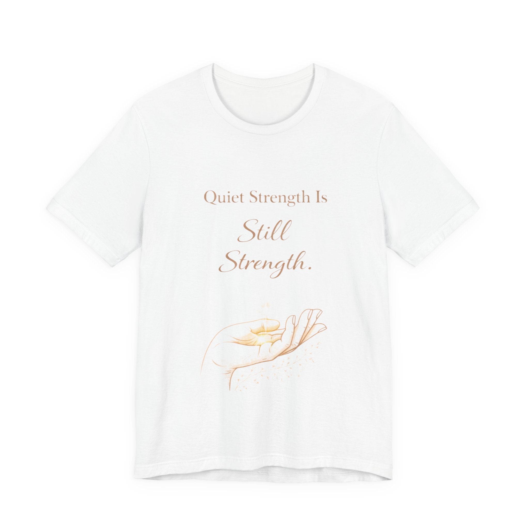 Quiet Strength Is Still Strength – Mental Health Awareness Tee | Soft Empowerment Shirt | Minimalist Affirmation Top