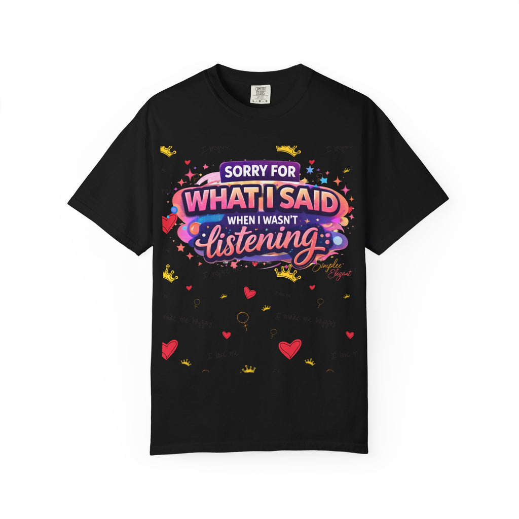 Simplee Elegant “Sorry For What I Said” Tee – Wired Different Humor Graphic Shirt