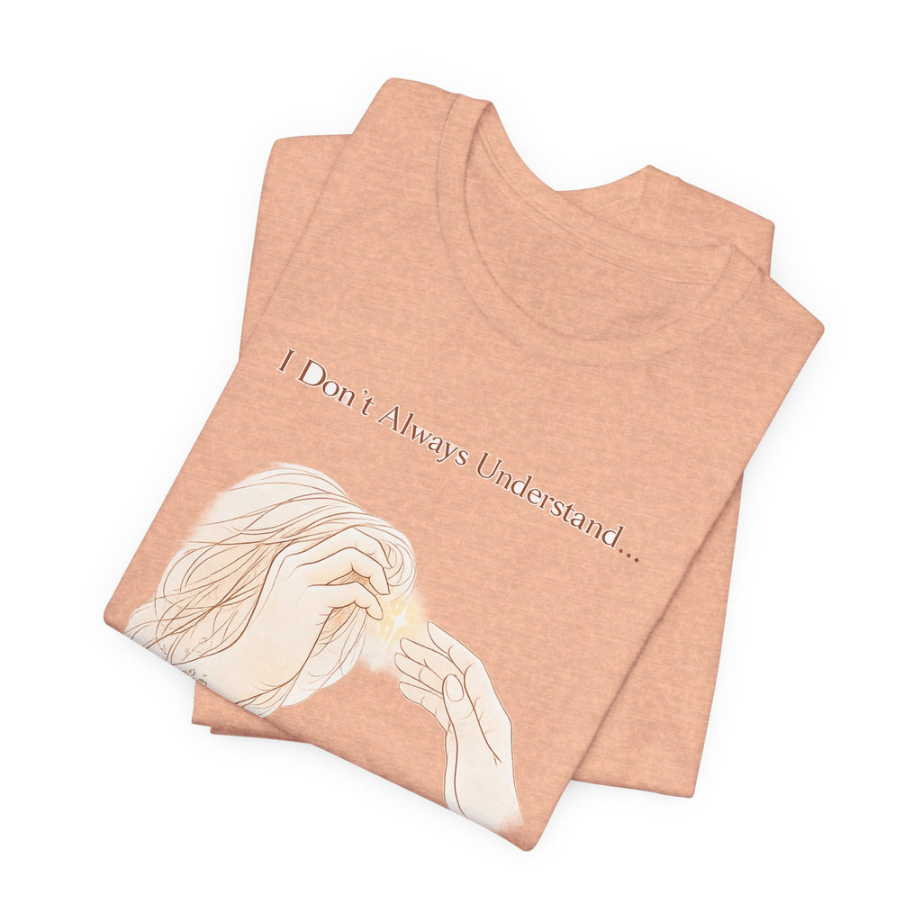 I Don’t Always Understand, But I Will Always Support You – Mental Health Support Tee | Awareness Ally Shirt | Compassion Graphic Top