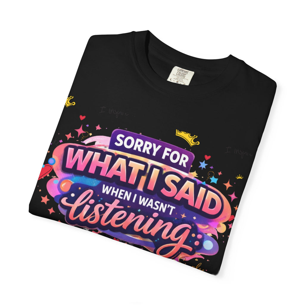 Simplee Elegant “Sorry For What I Said” Tee – Wired Different Humor Graphic Shirt