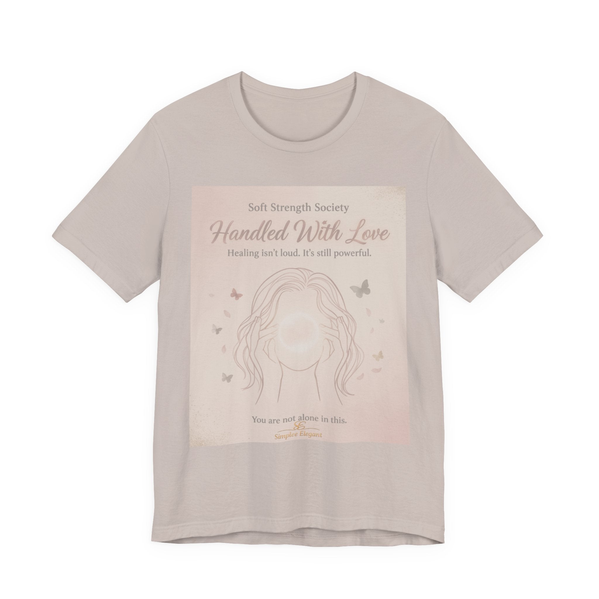 Handled With Love – Soft Strength Society Tee | Mental Health Healing Shirt | Self Love & Empowerment Top