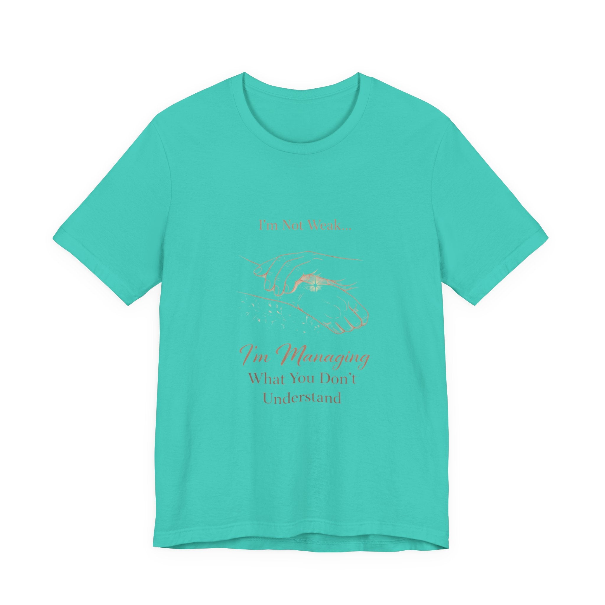 I’m Not Weak, I’m Managing – Mental Health Awareness Tee | Invisible Illness Strength Shirt | Empowerment Graphic Top