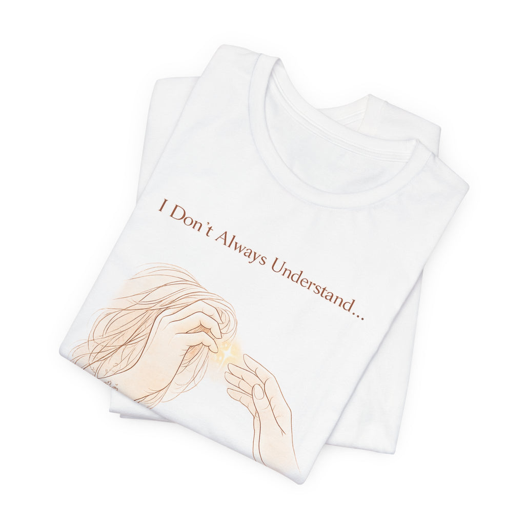 I Don’t Always Understand, But I Will Always Support You – Mental Health Support Tee | Awareness Ally Shirt | Compassion Graphic Top