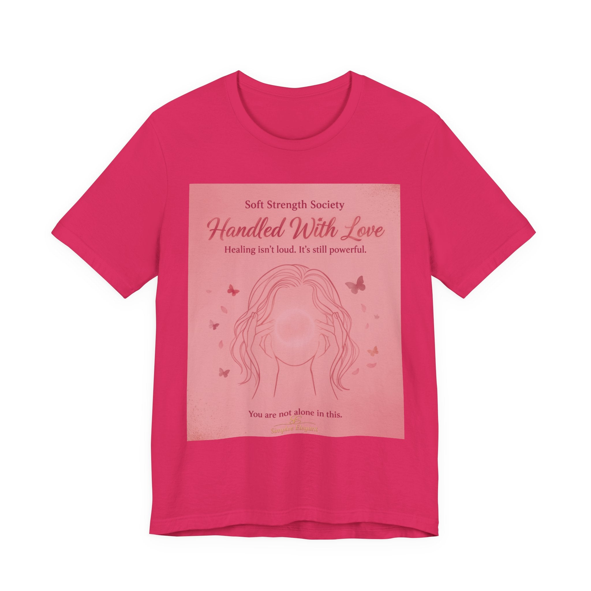Handled With Love – Soft Strength Society Tee | Mental Health Healing Shirt | Self Love & Empowerment Top