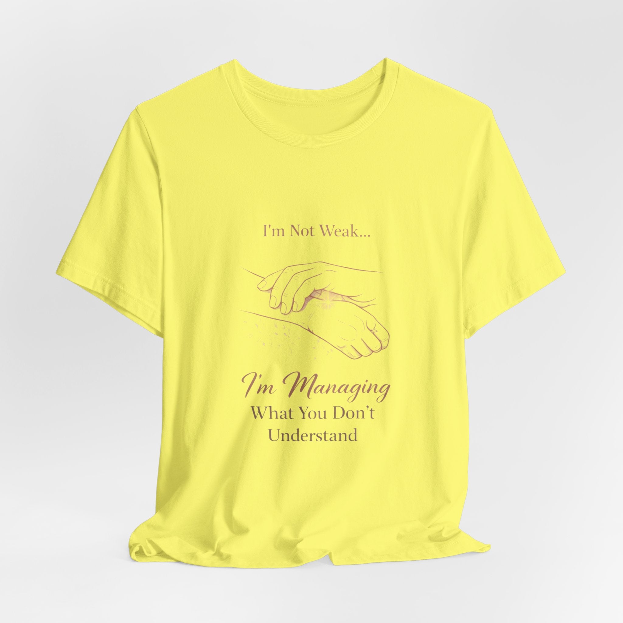 I’m Not Weak, I’m Managing – Mental Health Awareness Tee | Invisible Illness Strength Shirt | Empowerment Graphic Top