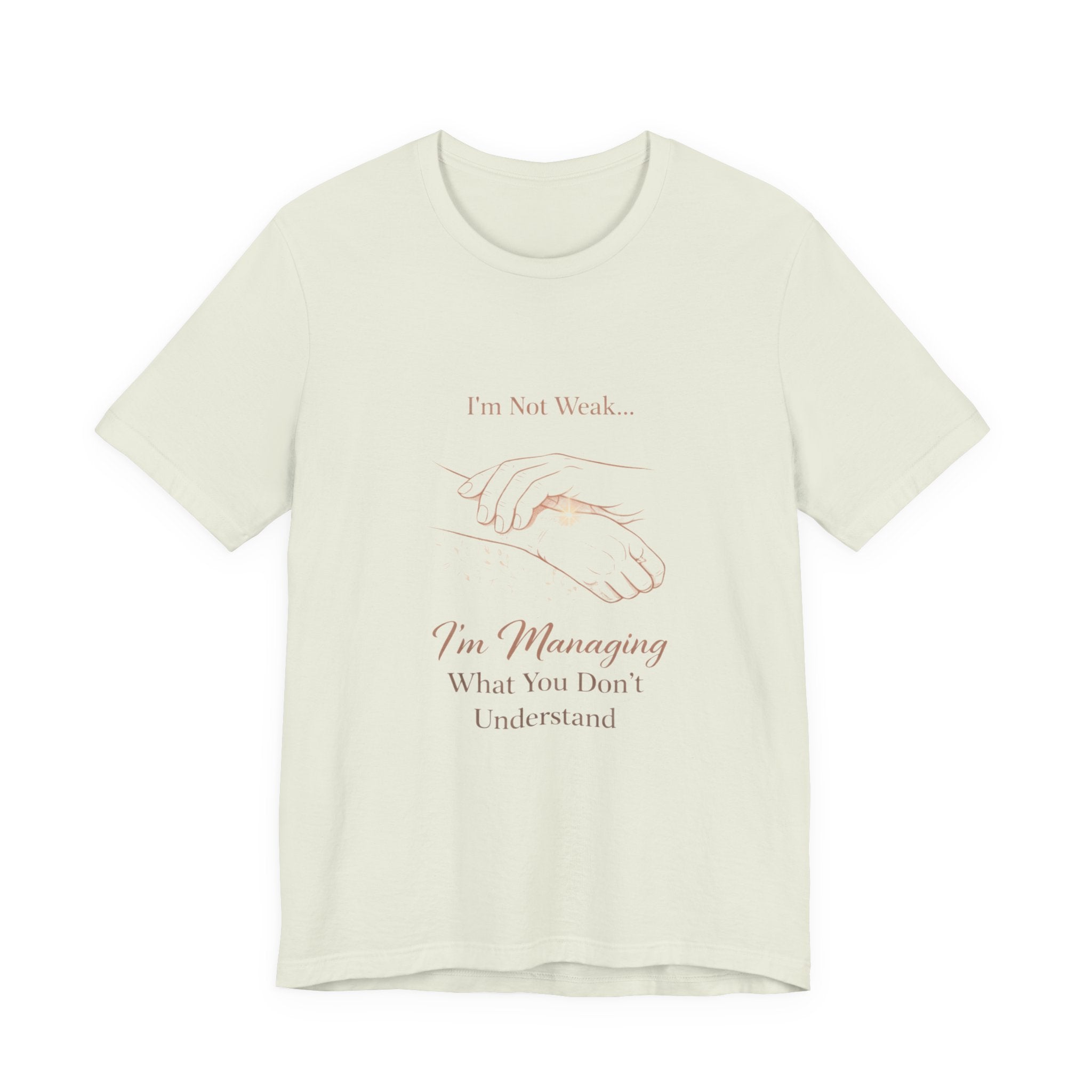 I’m Not Weak, I’m Managing – Mental Health Awareness Tee | Invisible Illness Strength Shirt | Empowerment Graphic Top