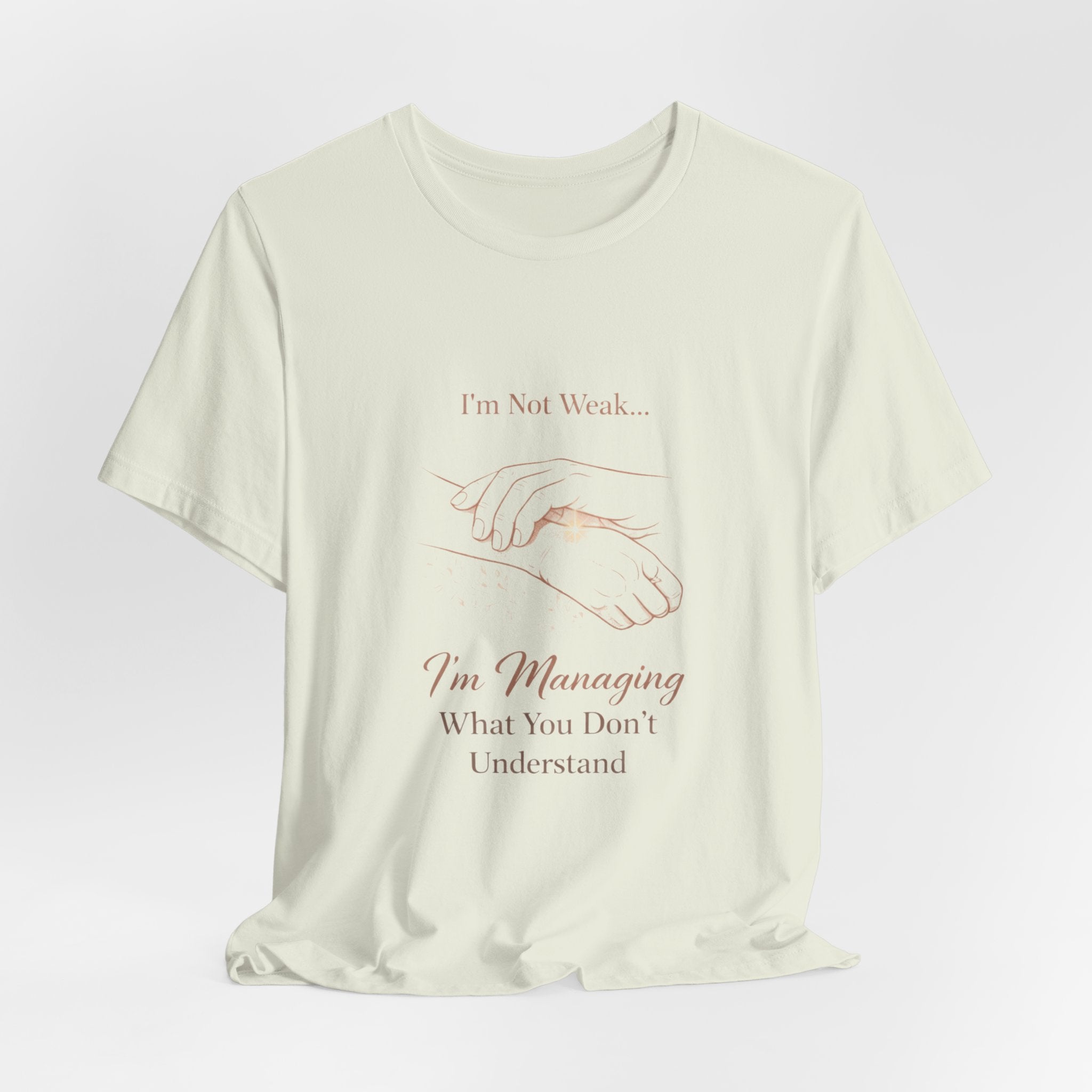 I’m Not Weak, I’m Managing – Mental Health Awareness Tee | Invisible Illness Strength Shirt | Empowerment Graphic Top