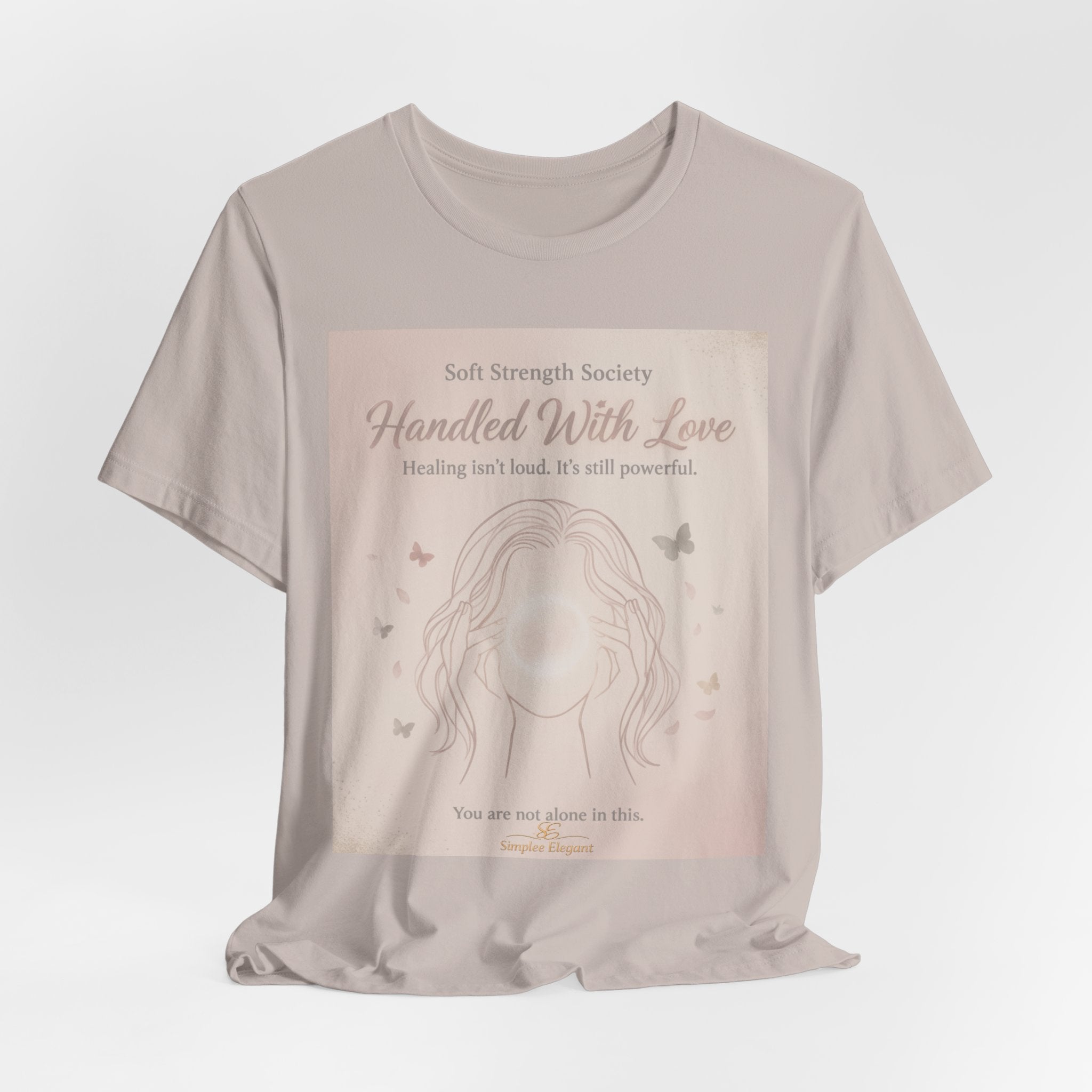 Handled With Love – Soft Strength Society Tee | Mental Health Healing Shirt | Self Love & Empowerment Top