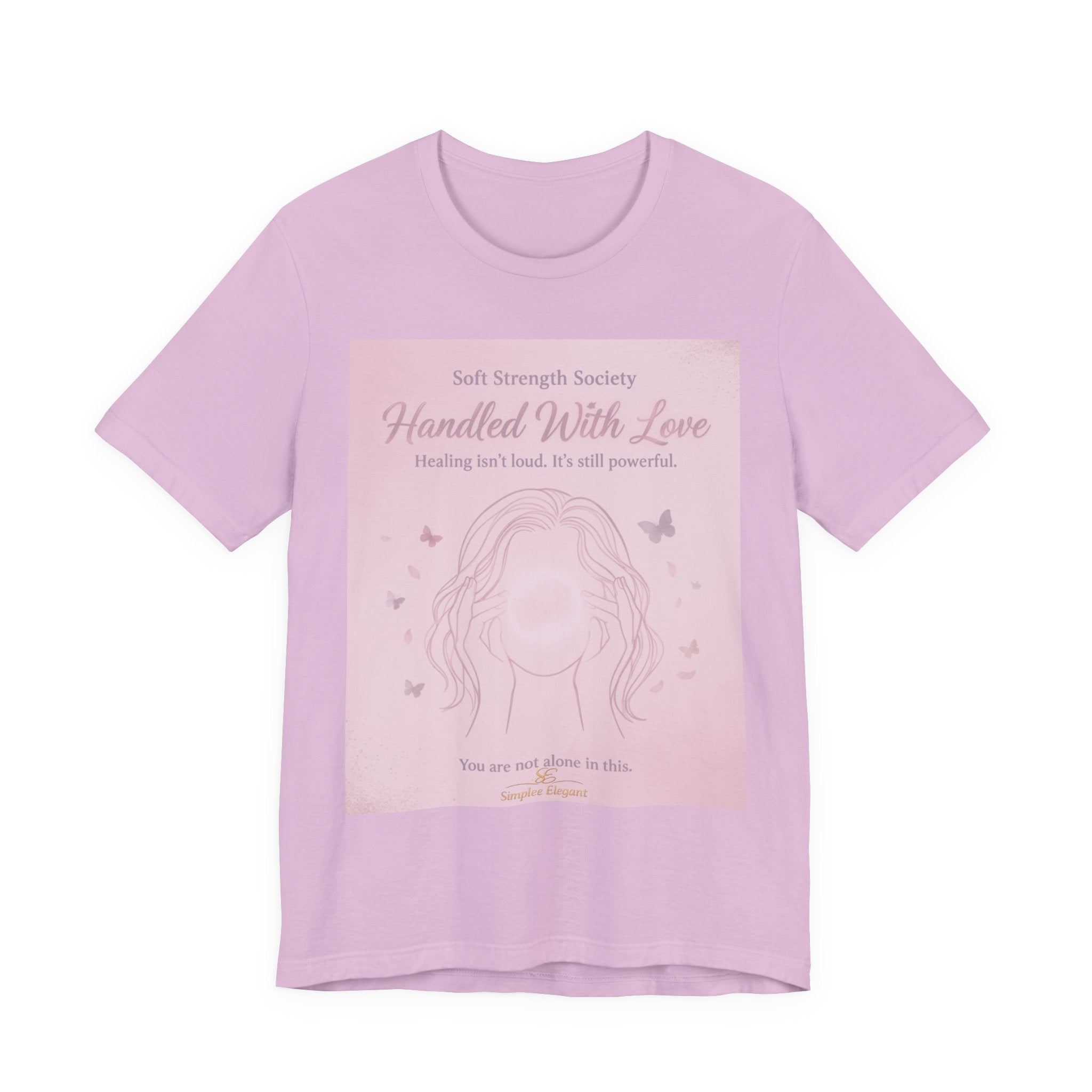 Handled With Love – Soft Strength Society Tee | Mental Health Healing Shirt | Self Love & Empowerment Top