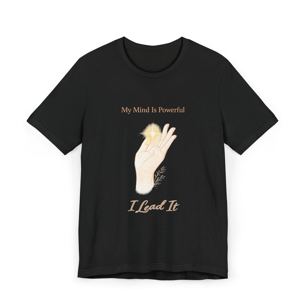 My Mind Is Powerful, I Lead It – Mental Strength Tee | Mindset Affirmation Shirt | Empowerment Graphic Top
