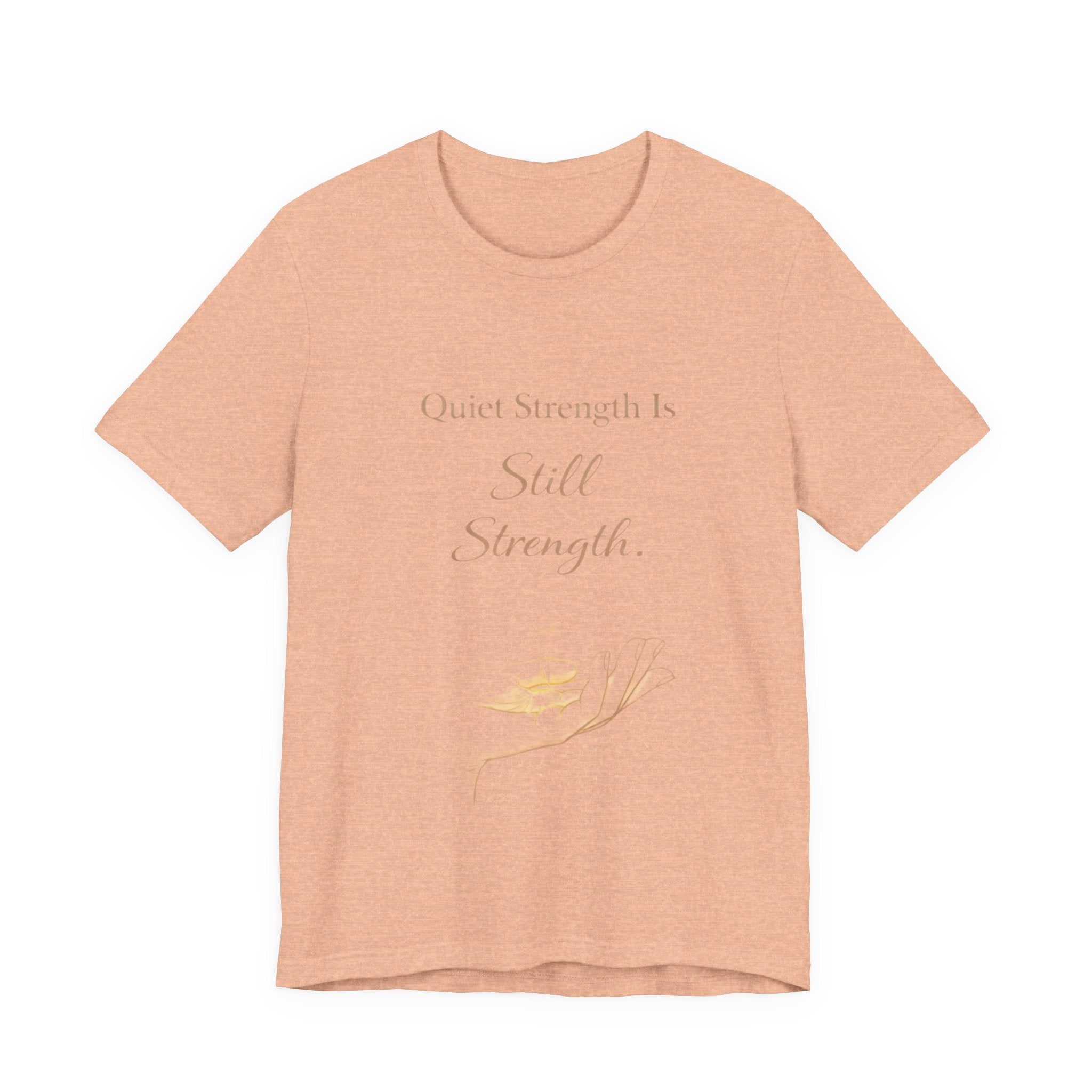 Quiet Strength Is Still Strength – Mental Health Awareness Tee | Soft Empowerment Shirt | Minimalist Affirmation Top
