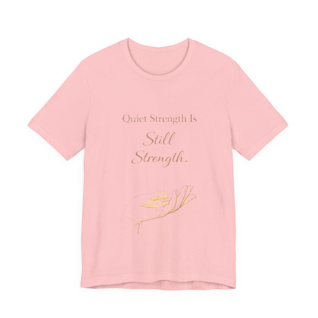 Quiet Strength Is Still Strength – Mental Health Awareness Tee | Soft Empowerment Shirt | Minimalist Affirmation Top