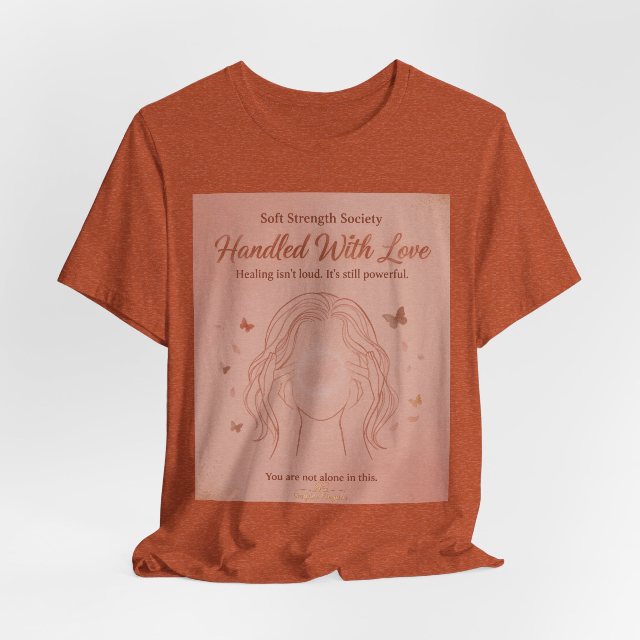 Handled With Love – Soft Strength Society Tee | Mental Health Healing Shirt | Self Love & Empowerment Top