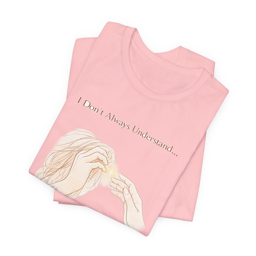 I Don’t Always Understand, But I Will Always Support You – Mental Health Support Tee | Awareness Ally Shirt | Compassion Graphic Top