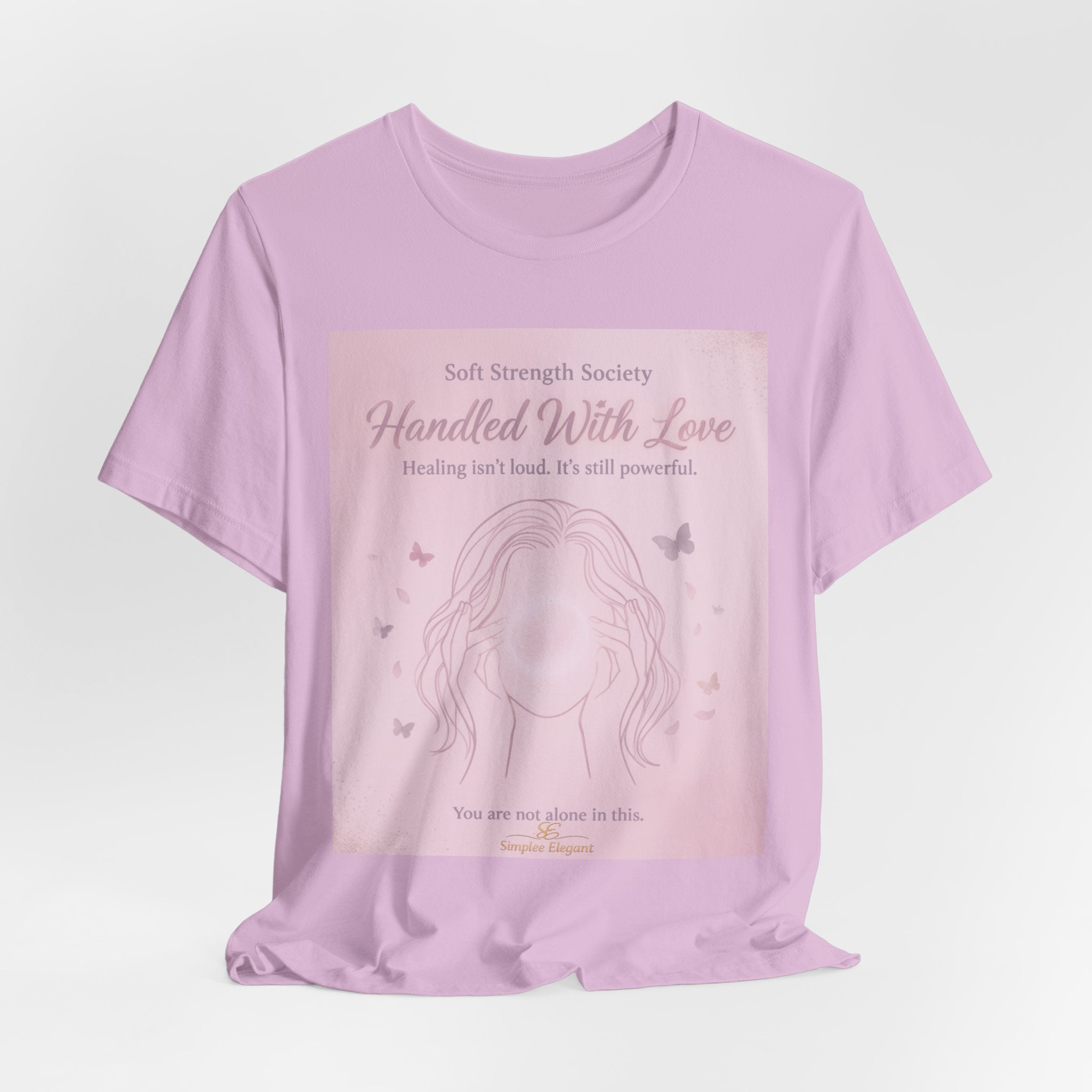 Handled With Love – Soft Strength Society Tee | Mental Health Healing Shirt | Self Love & Empowerment Top